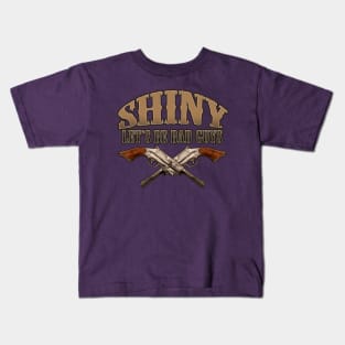Shiny! Let's Be Bad Guys Kids T-Shirt